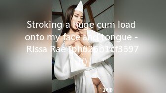 Stroking a huge cum load onto my face and tongue - Rissa Rae (ph626b1cf3697ff)