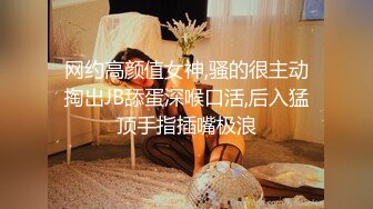  开档牛仔裤清纯又骚美女，和男友居家操逼，舔屌吸吮活很棒，肥穴骑乘自己动