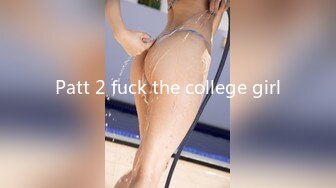 Patt 2 fuck the college girl